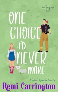 Produktbild: One Choice I'd Never Make: A Sweet Romantic Comedy (Never Say Never, #4)