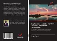 Produktbild: Eksploatacja zasob&oacute;w morskich i ochrona &iquest;rodowiska naturalnego
