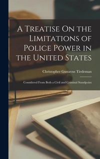 Produktbild: A Treatise On the Limitations of Police Power in the United States