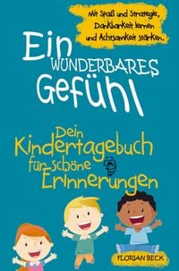 Produktbild: Ein wunderbares Gef&uuml;hl - Das Kindertagebuch f&uuml;r mehr Dankbarkeit und Achtsamkeit