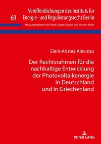 Produktbild: Der Rechtsrahmen f&uuml;r die nachhaltige Entwicklung der Photovoltaikenergie in Deutschland und in Griechenland