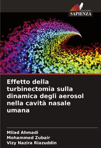Produktbild: Effetto della turbinectomia sulla dinamica degli aerosol nella cavit&agrave; nasale umana