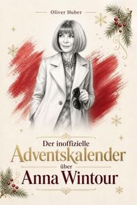 Produktbild: Der inoffizielle Adventskalender &uuml;ber Anna Wintour