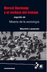 Produktbild: Marcel Duchamp y el rechazo del trabajo : seguido de miseria de la sociolog&iacute;a