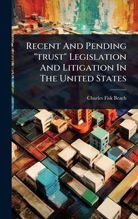 Produktbild: Recent And Pending "trust" Legislation And Litigation In The United States