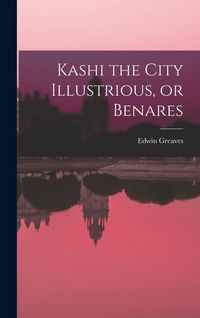 Produktbild: Kashi the City Illustrious, or Benares