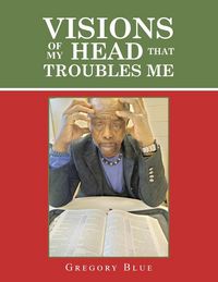 Produktbild: Visions of My Head That Troubles Me