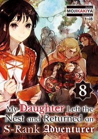 Produktbild: My Daughter Left the Nest and Returned an S-Rank Adventurer: Volume 8