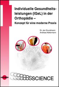 Produktbild: Individuelle Gesundheitsleistungen (IGeL) in der Orthop&auml;die - Konzept f&uuml;r eine moderne Praxis