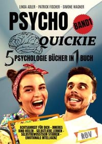 Produktbild: PSYCHO QUICKIE - 5 Psychologie B&uuml;cher in 1 Buch (Band 1) - Achtsamkeit f&uuml;r dich