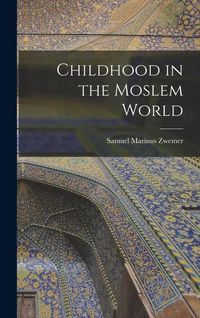 Produktbild: Childhood in the Moslem World