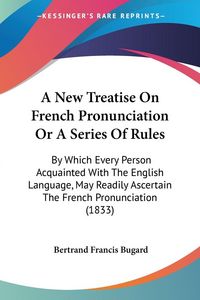 Produktbild: A New Treatise On French Pronunciation Or A Series Of Rules