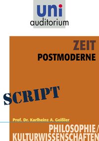 Zeit - Postmoderne Karlheinz A. Gei