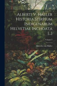 Bild vom Artikel Alberti V. Haller Historia Stirpium Indigenarum Helvetiae Inchoata [...]; Volume 2 vom Autor Albrecht Haller