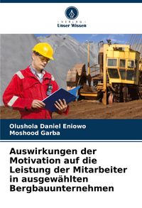 Produktbild: Auswirkungen der Motivation auf die Leistung der Mitarbeiter in ausgew&auml;hlten Bergbauunternehmen
