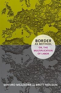 Produktbild: Border as Method, Or, the Multiplication of Labor