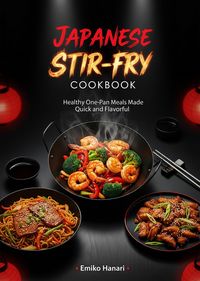 Produktbild: Japanese Stir-Fry Cookbook: Healthy One-Pan Meals Made Quick and Flavorful