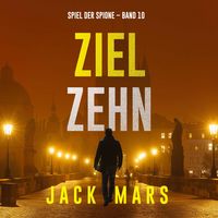 Produktbild: Ziel Zehn (Spiel der Spione &ndash; Band 10)
