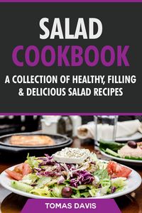 Produktbild: Salad Cookbook: A Collection of Healthy, Filling & Delicious Salad Recipes