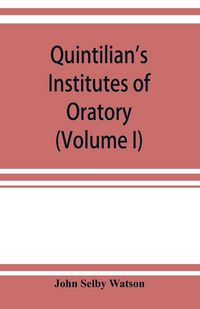 Produktbild: Quintilian's Institutes of oratory; or, Education of an orator. In twelve books (Volume I)