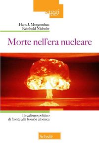 Produktbild: Morte nell'era nucleare. Il realismo politico di fronte alla bomba atomica