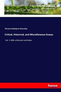 Produktbild: Critical, Historical, and Miscellaneous Essays
