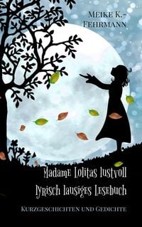 Produktbild: Madame Lolitas lustvoll lyrisch lausiges Lesebuch