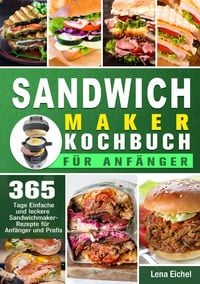 Produktbild: Sandwichmaker Kochbuch F&uuml;r Anf&auml;nger