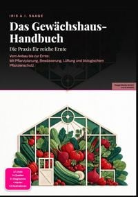 Produktbild: Das Gew&auml;chshaus-Handbuch: Die Praxis f&uuml;r reiche Ernte