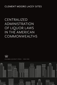 Produktbild: Centralized Administration of Liquor Laws in the American Commonwealths