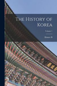 Produktbild: The History of Korea; Volume 1