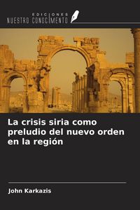 Produktbild: La crisis siria como preludio del nuevo orden en la regi&oacute;n