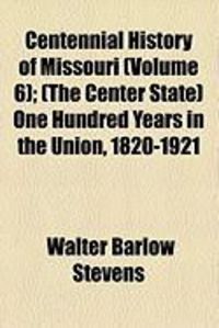 Produktbild: Centennial History of Missouri (Volume 2); (The Center State) One Hundred Years in the Union, 1820-1921
