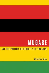 Produktbild: Mugabe and the Politics of Security in Zimbabwe