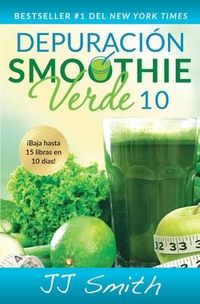 Produktbild: Depuraci&oacute;n Smoothie Verde 10 (10-Day Green Smoothie Cleanse Spanish Edition)
