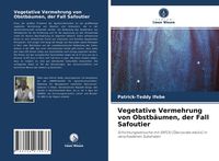 Produktbild: Vegetative Vermehrung von Obstb&auml;umen, der Fall Safoutier
