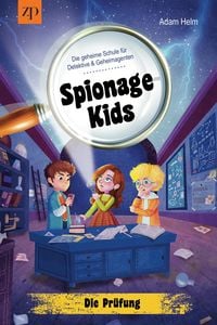 Produktbild: Spionage Kids- die geheime Schule f&uuml;r Detektive und Geheimagenten: Die Pr&uuml;fung