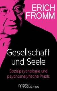 Bild vom Artikel Gesellschaft und Seele. Beiträge zur Sozialpsychologie und zur psychoanalytischen Praxis vom Autor Erich Fromm