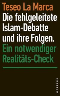 Produktbild Die fehlgeleitete Islam-Debatte und ihre Folgen
