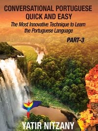 Produktbild: Conversational Portuguese Quick and Easy - Part 3: The Most Innovative Technique To Learn the Portuguese Language