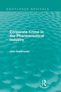 Produktbild: Corporate Crime in the Pharmaceutical Industry (Routledge Revivals)