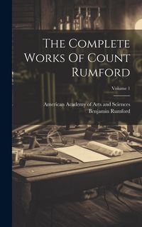 Produktbild: The Complete Works Of Count Rumford; Volume 1