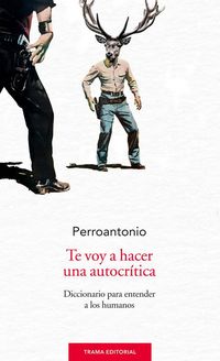 Produktbild: Te voy a hacer una autocr&iacute;tica : diccionario para entender a los humanos