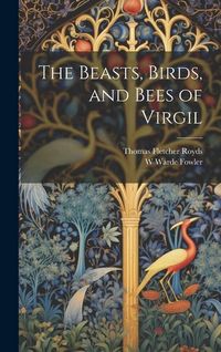 Produktbild: The Beasts, Birds, and Bees of Virgil
