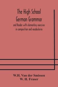 Produktbild: The High School German Grammar And Reader With Elementary Exercises In Composition And Vocabularies
