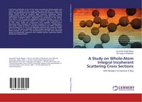Produktbild: A Study on Whole-Atom Integral Incoherent Scattering Cross Sections