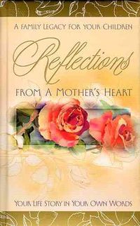 Produktbild: Reflections from a Mother's Heart: Your Life Story in Your Own Words