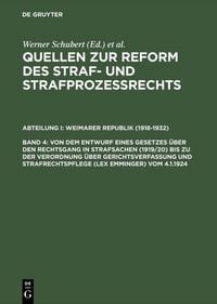 Produktbild: Quellen zur Reform des Straf- und Strafproze&szlig;rechts. Weimarer Republik (1918-1932) / Von dem Entwurf eines Gesetzes &uuml;ber den Rechtsgang in Strafsachen (1919/20) bis zu der Verordnung &uuml;ber Gerichtsverfassung und Strafrechtspflege (lex Emminger) vom 4.1.1924