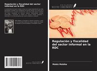 Produktbild: Regulaci&oacute;n y fiscalidad del sector informal en la RDC