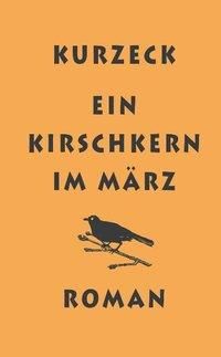 Produktbild: Kurzeck, P: Kirschkern im M&auml;rz